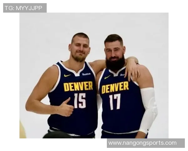 瓦兰谈双塔组合与约基奇的潜力但对抗快速后卫存在挑战